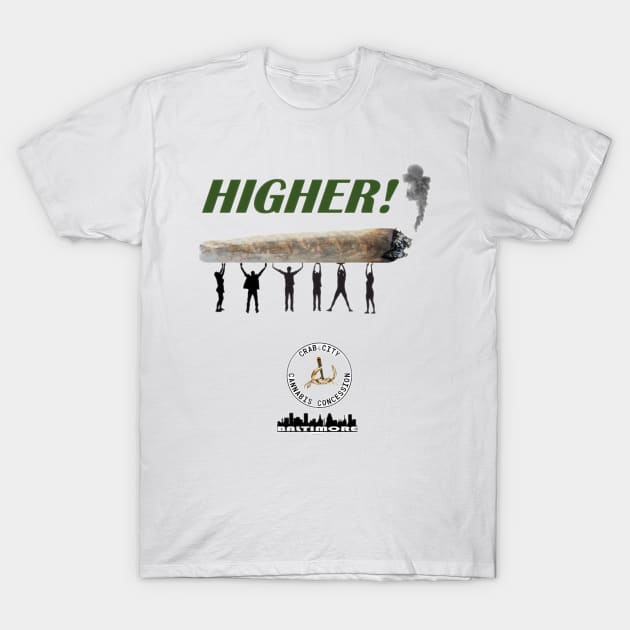 Higher! T-Shirt by Crab City Cannabis Concession